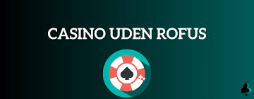 Bedste Casino Sider Uden ROFUS - Spil Uden Begrænsninger 1517654503