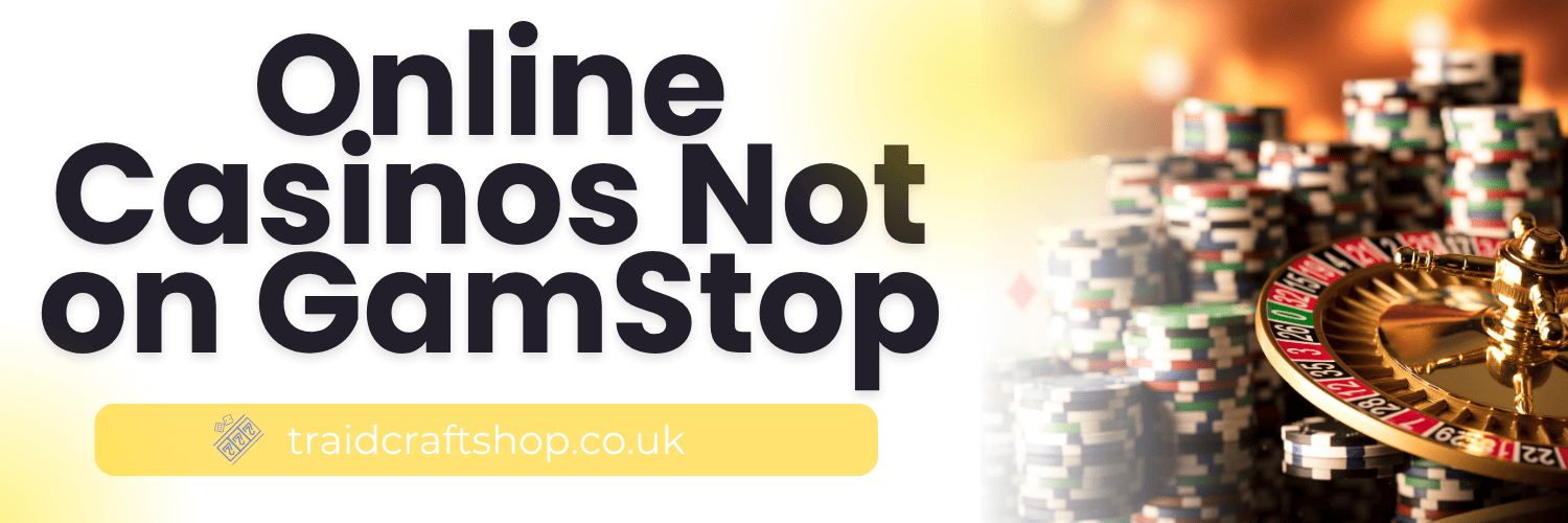 Gambling Sites Not Under GamStop Your Guide to Alternative Options